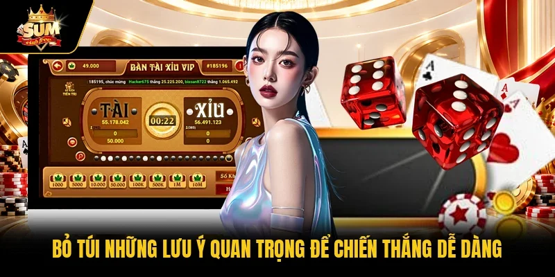 Bỏ túi những lưu ý quan trọng để chiến thắng dễ dàng