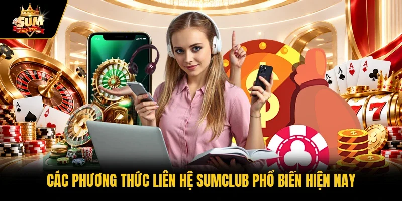 Các phương thức liên hệ Sumclub phổ biến hiện nay