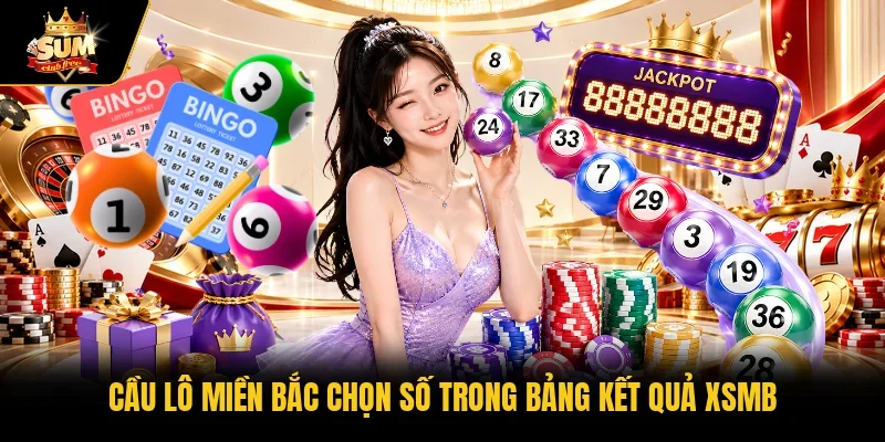 Cầu lô miền bắc chọn số trong bảng kết quả XSMB