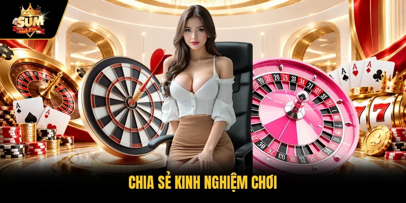 Chia sẻ kinh nghiệm chơi