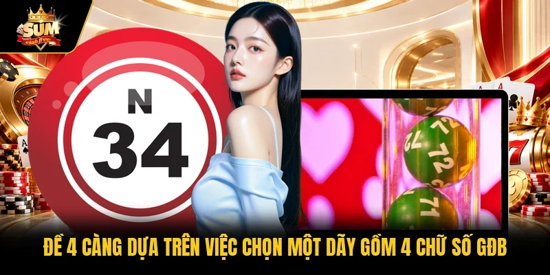 Đề 4 càng dựa trên việc chọn một dãy gồm 4 chữ số GĐB