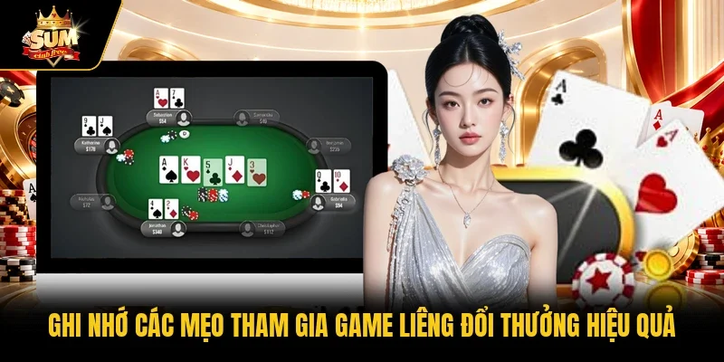 Ghi nhớ các mẹo tham gia game Liêng đổi thưởng hiệu quả 