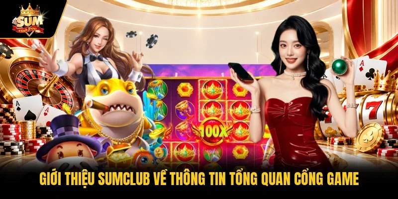 Giới thiệu Sumclub về thông tin tổng quan cổng game