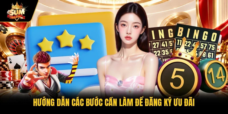Hướng dẫn các bước cần làm để đăng ký ưu đãi