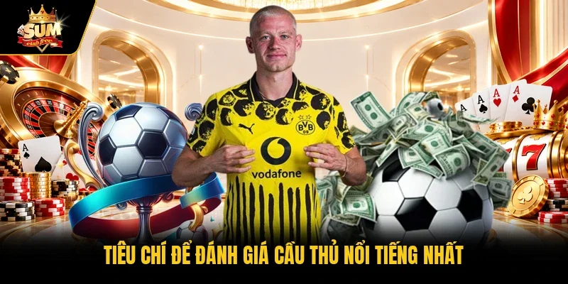 Tiêu chí để đánh giá cầu thủ nổi tiếng nhất