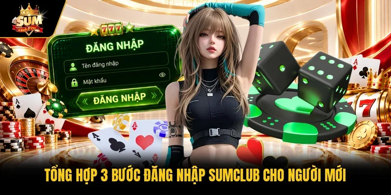 Tổng hợp 3 bước đăng nhập Sumclub cho người mới