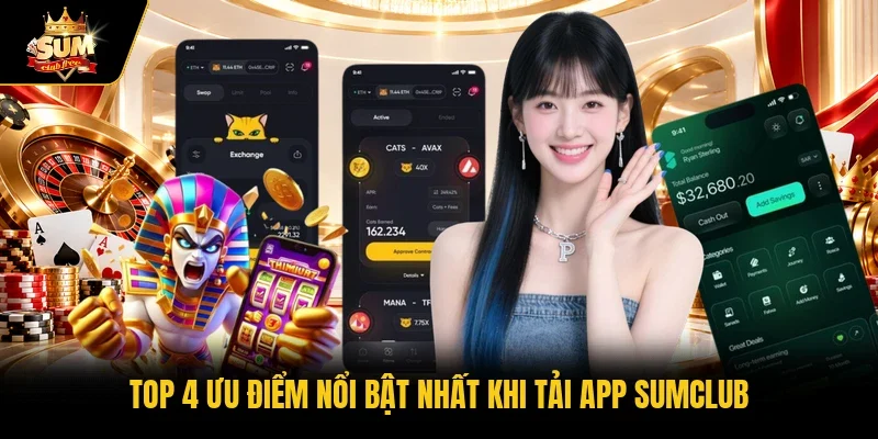 Top 4 ưu điểm nổi bật nhất khi tải app Sumclub