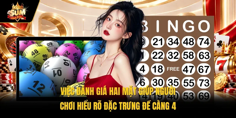 Việc đánh giá hai mặt giúp người chơi hiểu rõ đặc trưng đề càng 4