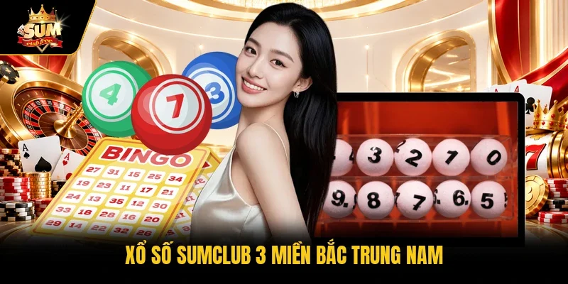 Xổ số Sumclub 3 miền Bắc Trung Nam